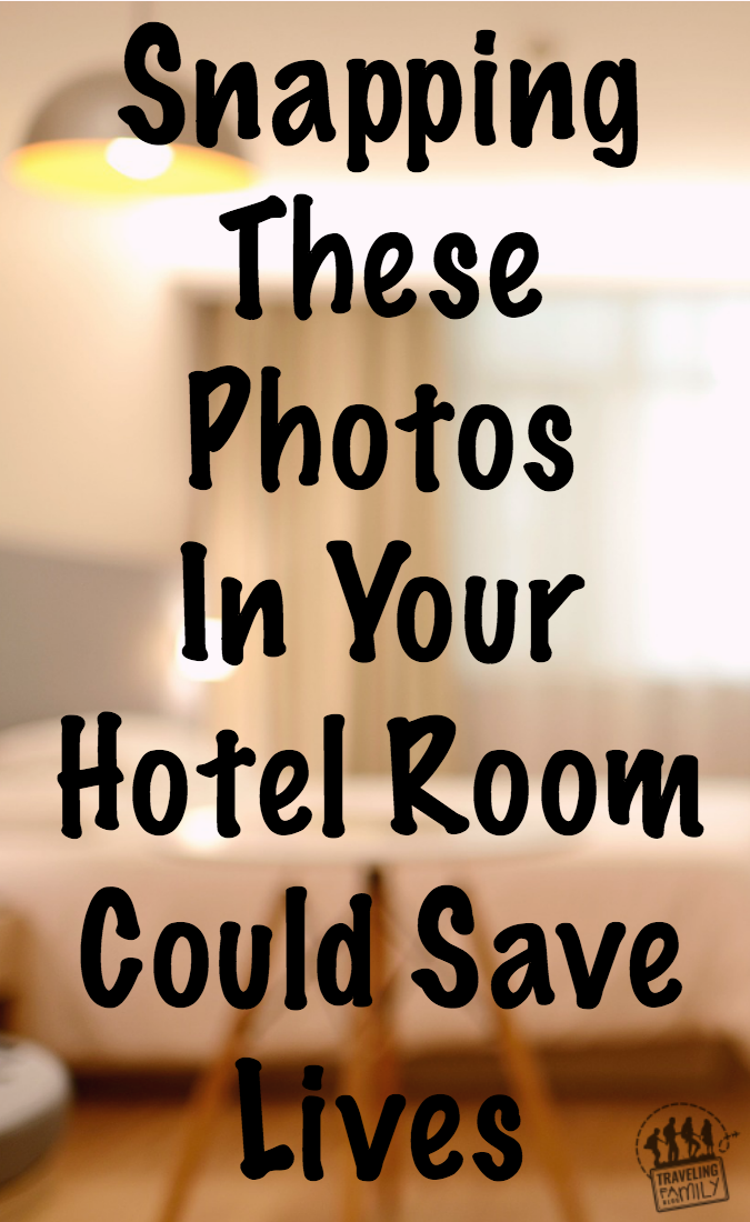 snapping these photos in your hotel room could save lives